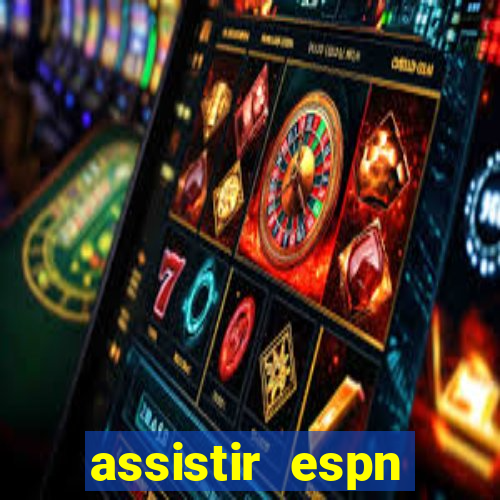 assistir espn brasil ao vivo